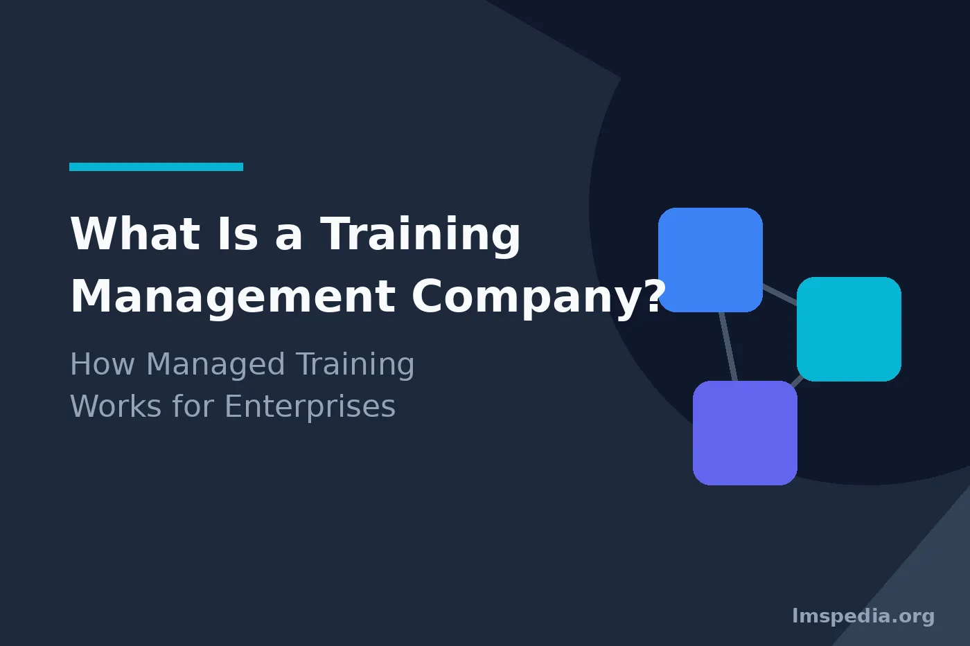 What Is a Training Management Company? How Managed Training Works for Enterprises