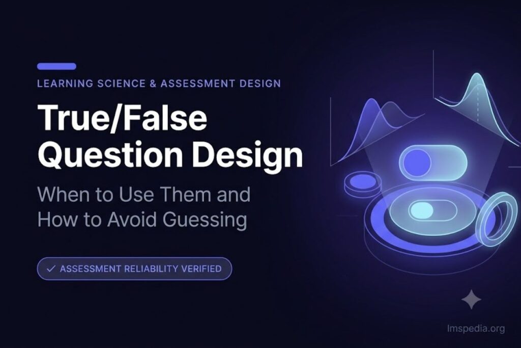 True/False Question Design: When to Use Them and How to Avoid Guessing