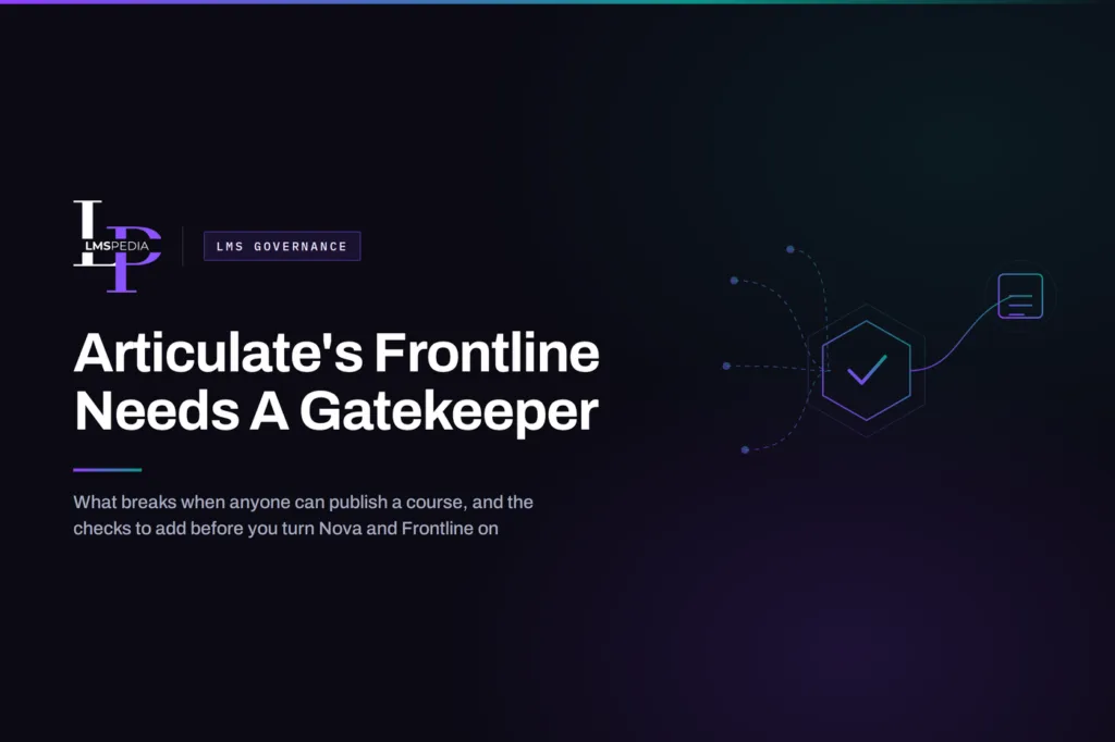 Articulate's Frontline needs a gatekeeper — LMS governance checklist for Nova and Frontline