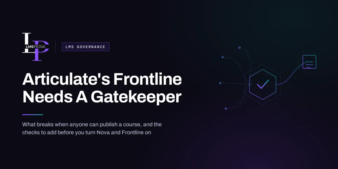 Articulate's Frontline needs a gatekeeper — LMS governance checklist for Nova and Frontline
