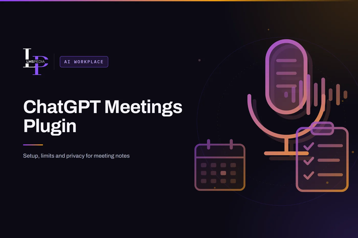 Microphone with sound waves, a notes checklist and a calendar, illustrating the ChatGPT Meetings plugin