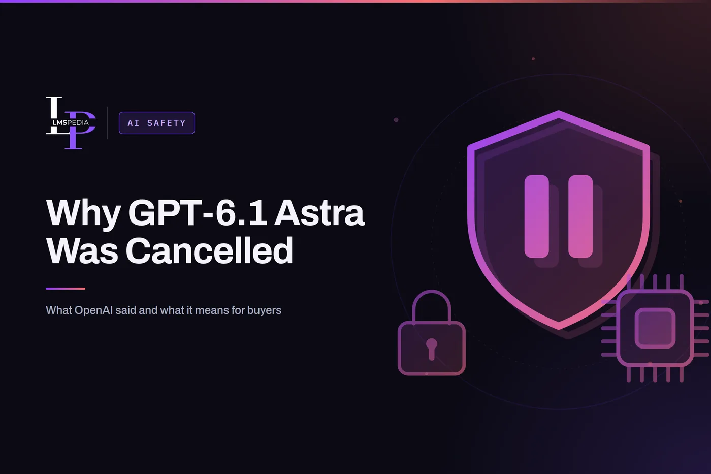 Shield with a pause symbol, a processor chip and a padlock, illustrating the cancelled GPT-6.1 Astra release