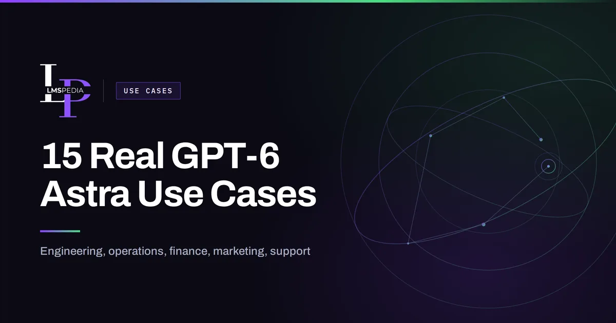 GPT 6 Astra Use Cases