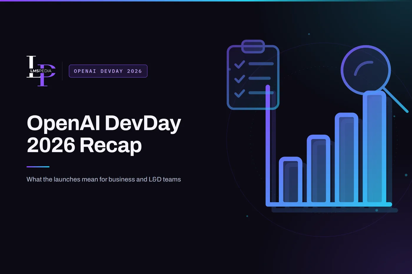 Rising bar chart with a magnifying glass and clipboard, illustrating the OpenAI DevDay 2026 recap