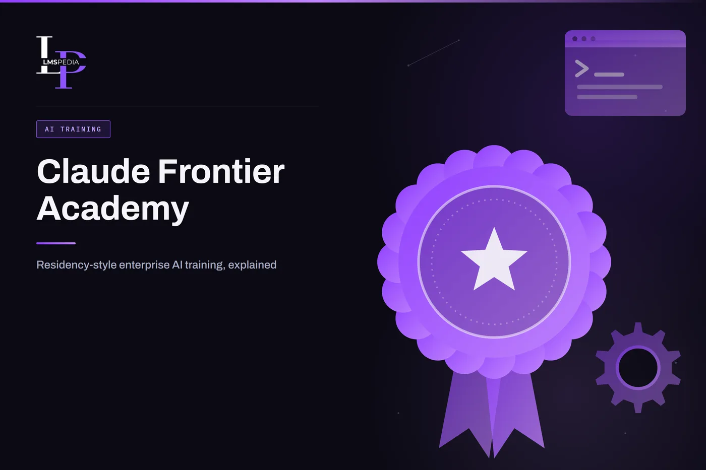 Purple certificate rosette with a star and ribbon tails beside a terminal window and a gear, illustrating Claude Frontier Academy residency-style enterprise AI training