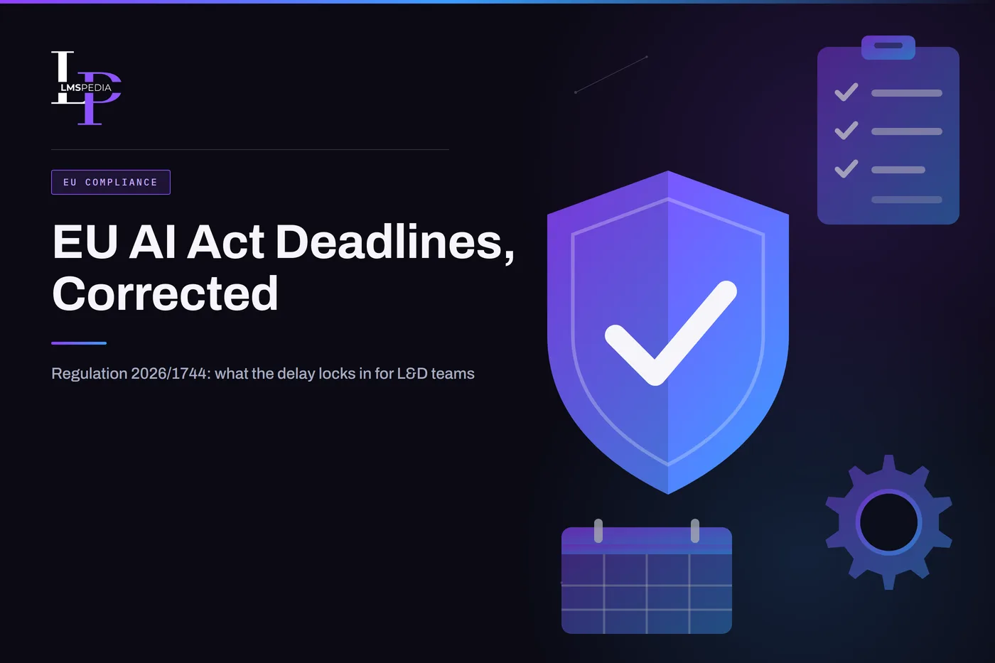 Shield with a check mark beside a clipboard checklist, a blank calendar block and a gear, representing EU AI Act deadlines and compliance planning
